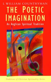 The Poetic Imagination: An Anglican Spiritual Tradition - L. William Countryman