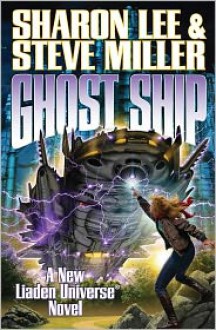 Ghost Ship (Theo Waitley, #3) (Liaden Universe, #15) - Sharon Lee, Steve Miller