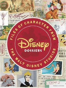 Disney Dossiers: Files of Character from the Walt Disney Studios - Jeff Kurtti