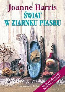 Świat w ziarnku piasku - Joanne Harris