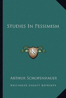 Studies in Pessimism - Arthur Schopenhauer