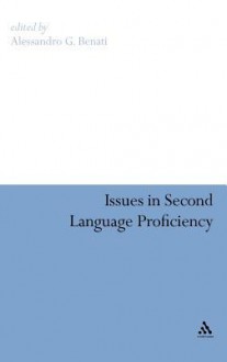 Issues in Second Language Proficiency - Alessandro G. Benati