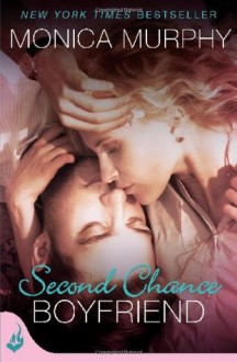 Second Chance Boyfriend: One Week Girlfriend Book 2 - Monica Murphy