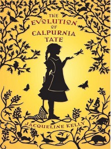 The Evolution of Calpurnia Tate - Jacqueline Kelly