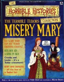 The Terrible Tudors: Misery Mary (Horrible History Magazines, #12) - Terry Deary, Martin C. Brown, Patrice Aggs, Alan Craddock