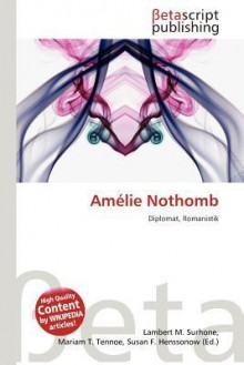 Am Lie Nothomb - Lambert M. Surhone, Mariam T. Tennoe, Susan F. Henssonow