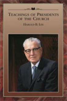 Teachings of Presidents of the Church: Harold B. Lee - The Church of Jesus Christ of Latter-day Saints, Clyde Williams, Harold B. Lee