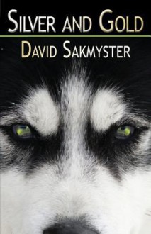 Silver and Gold - David Sakmyster