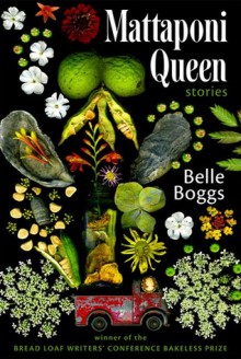 Mattaponi Queen: Stories - Belle Boggs