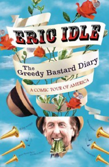 Greedy Bastard Diary - Eric Idle