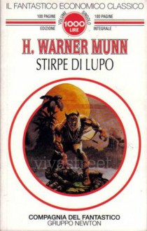 Stirpe di lupo - H. Warner Munn, Gianni Pilo