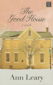 The Good House - Ann Leary