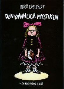 Den kvinnliga mystiken: En kortfattad guide - Inger Edelfeldt