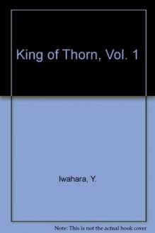 King of Thorn 1 - Yuji Iwahara, 岩原裕二