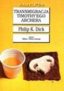 Transmigracja Timothy'ego Archera - Lech Jęczmyk, Philip K. Dick