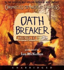 Chronicles of Ancient Darkness #5: Oath Breaker (Audio) - Michelle Paver, Ian McKellen