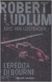 L'eredità di Bourne - Robert Ludlum, Eric Van Lustbader, Fabrizio Pezzoli