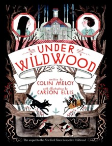 Under Wildwood - Colin Meloy, Carson Ellis