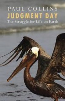 Judgment Day: The Struggle for Life on Earth - Paul Collins