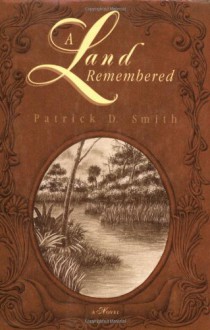 A Land Remembered - Patrick D. Smith