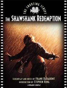 The Shawshank Redemption: The Shooting Script - Frank Darabont, Stephen King