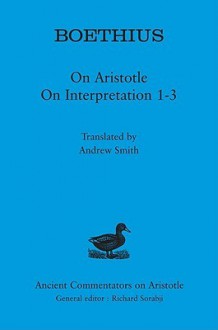 Boethius: On Aristotle On Interpretation 1-3 - Andrew Smith