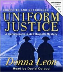 Uniform Justice: A Commissario Guido Brunetti Mystery - Donna Leon, David Colacci