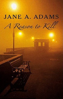 A Reason to Kill - Jane A. Adams