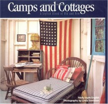 Camps and Cottages: A Stylish Blend of Old and New - Molly Hyde English, Linda Svendsen