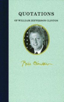 Quotations of William Jefferson Clinton - William Clinton, William Jefferson Clinton