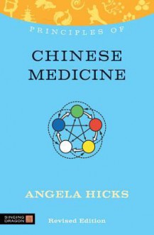 Principles of Chinese Medicine: 2nd Edition - Angela Hicks