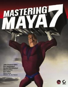 Mastering Maya 7 [With CDROM] - John L. Kundert-Gibbs, Dariush Derakhshani, Eric Kunzendorf