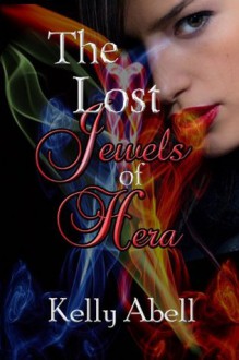 The Lost Jewels of Hera - Kelly Abell