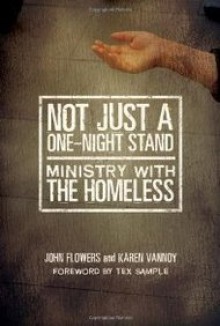 Not Just a One-Night Stand: Ministry with the Homeless - John Flowers, Karen Vannoy