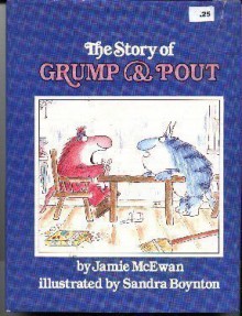 The Story of Grump and Pout - Jamie McEwan, Sandra Boynton