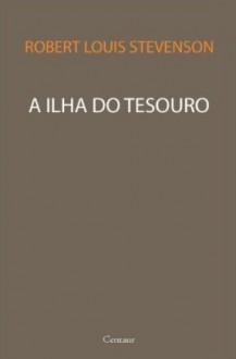 A Ilha do Tesouro - Robert Louis Stevenson