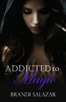 Addicted to Magic - Brandi Salazar