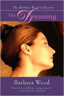 The Dreaming: A Novel of Australia - Barbara Wood