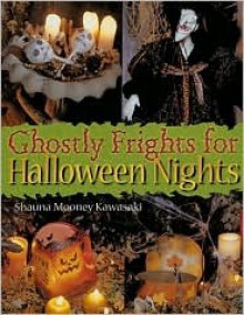 Ghostly Frights For Halloween Nights - Shauna Mooney Kawasaki