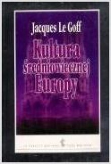 Kultura średniowiecznej Europy - Jacques Le Goff