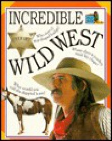 Incredible Wild West (Snapshot) - Caroline Bingham, Snapshot Books