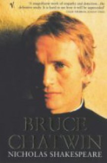 Bruce Chatwin - Nicholas Shakespeare