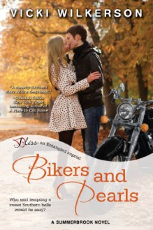 Bikers and Pearls: A Summerbrook Novel (Entangled Bliss) - Vicki Wilkerson