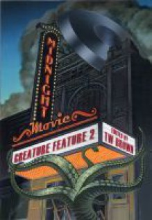 Midnight Movie Creature Feature 2 - T.W. Brown, Stuart Conover, Theric Jepson, Lillian Csernica, Chantal Boudreau, Matt Kurtz, E.A. Black, Michael James McFarland, Tom Ribas, Suzi M., D. Alan Lewis, Jill Behe, Elsa M. Carruthers, Jay Wilburn