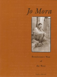 Jo Mora: Renaissance man of the West - Stephen Mitchell, Jo Mora