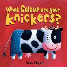 What Colour Are Your Knickers - Sam Lloyd