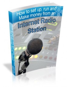 How to Set Up, Run and Make Money from an Internet Radio Station - Sam Jones