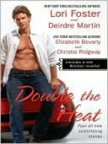 Double the Heat - Christie Ridgway, Lori Foster, Elizabeth Bevarly, Deirdre Martin