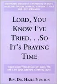 Lord, You Know I've Tried... So It's Praying Time - Hazel Newton