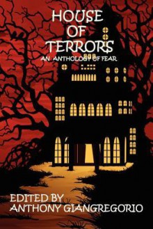 House of Terrors - Anthony Giangregorio